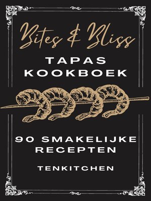cover image of 'Bits & Bliss' Tapas kookboek--Creative hapjes--Tapas gerechten--Tapas recepten--90+ recepten